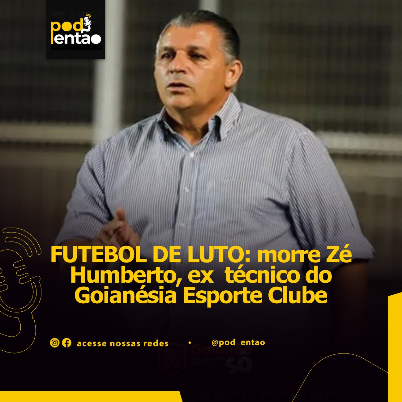 FUTEBOL DE LUTO: morre Zé Humberto, ex  técnico do Goianésia Esporte Clube  