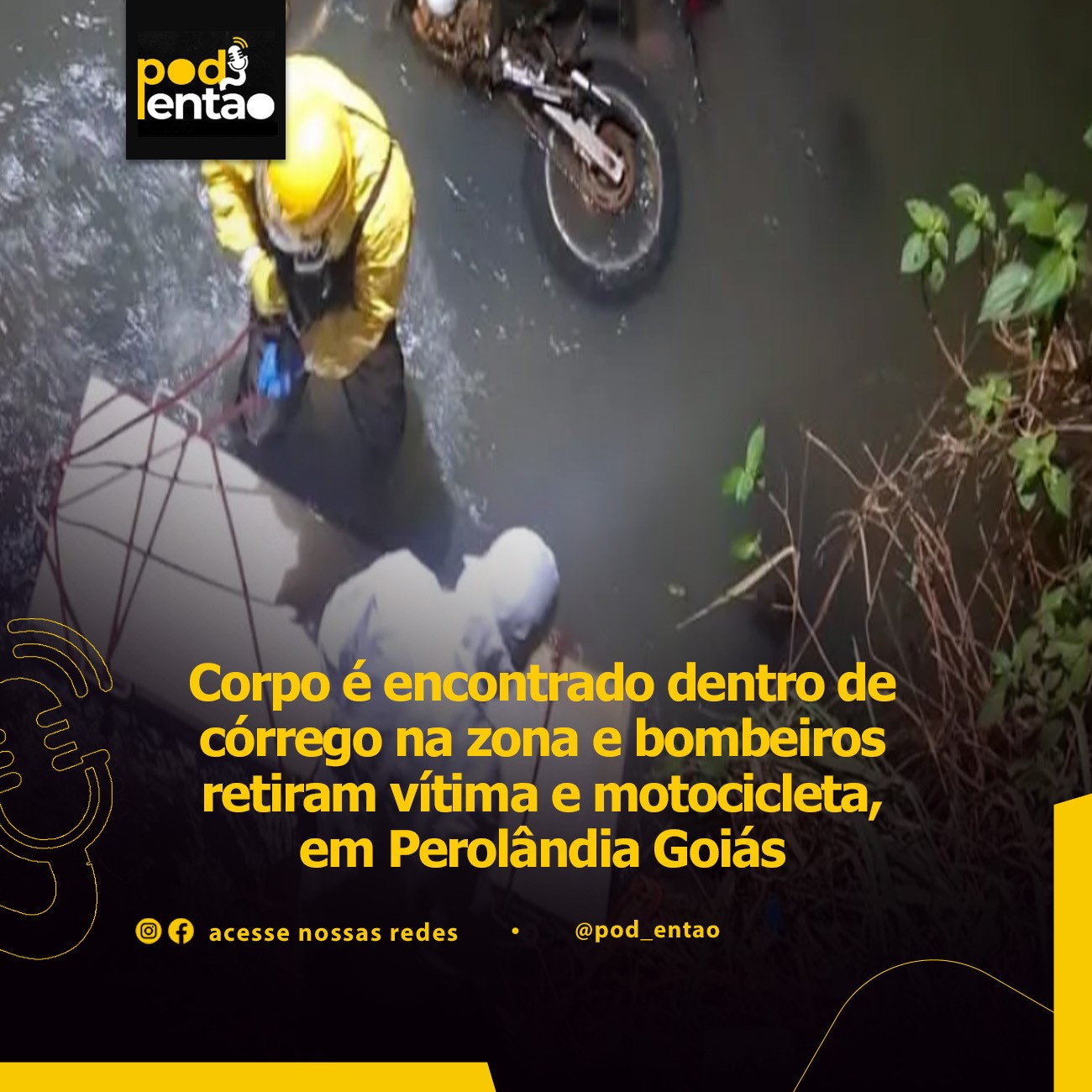 Corpo é encontrado dentro de córrego na zona e bombeiros retiram vítima e motocicleta, em Perolândia Goiás