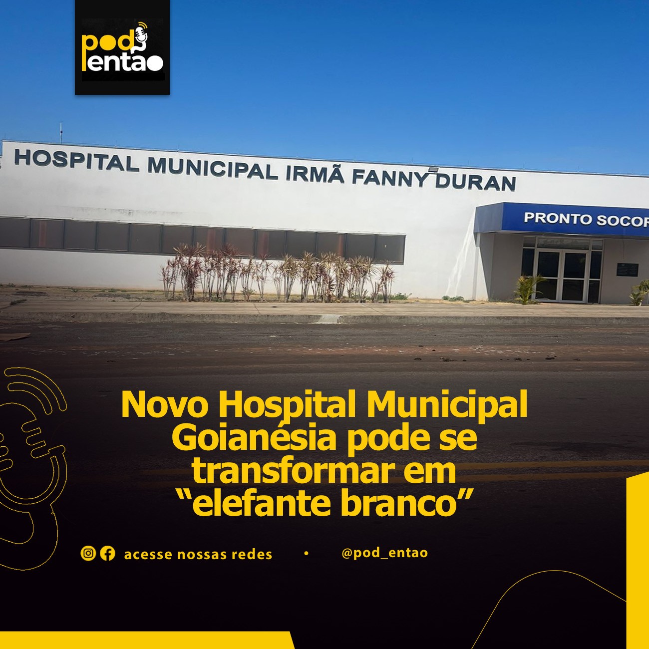 Novo Hospital Municipal Goianésia pode se transformar em “elefante branco”
