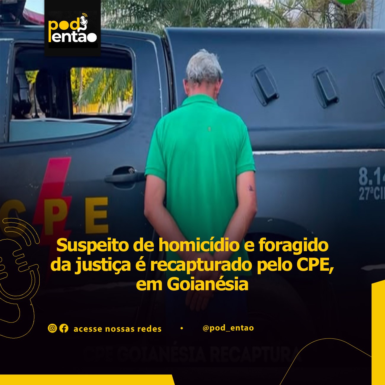 Suspeito de homicídio e foragido da justiça é recapturado pelo CPE, em Goianésia 