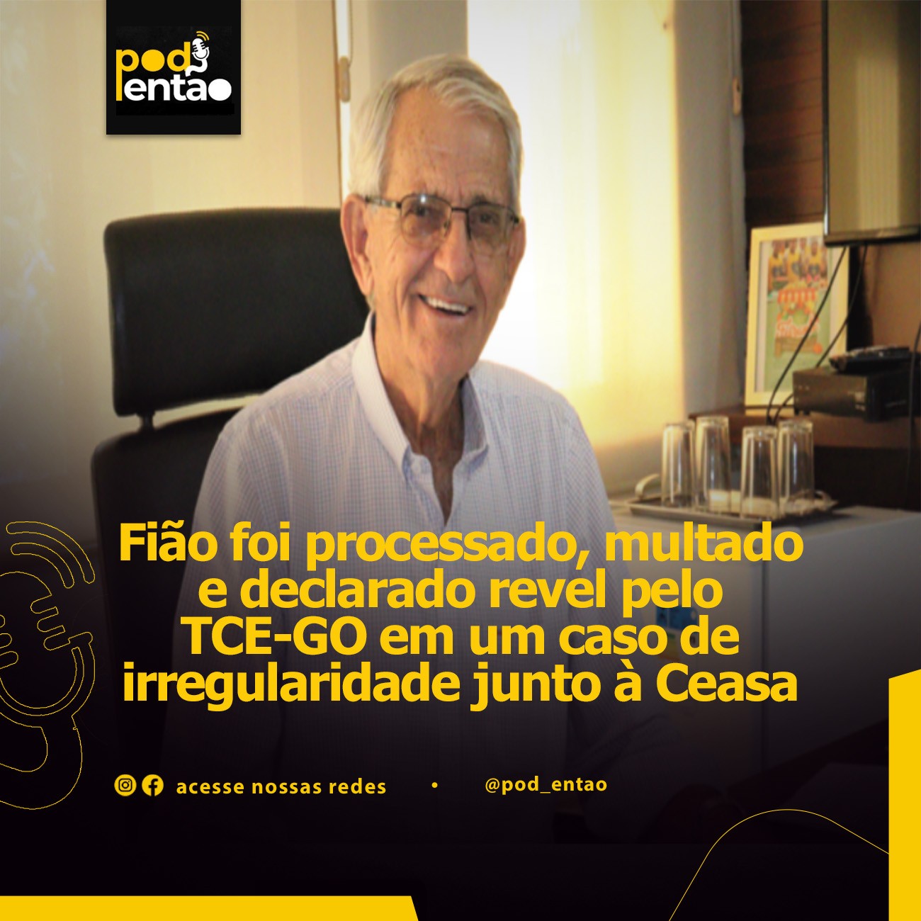 Fião foi processado, multado e declarado revel pelo TCE-GO em um caso de irregularidade junto à Ceasa 