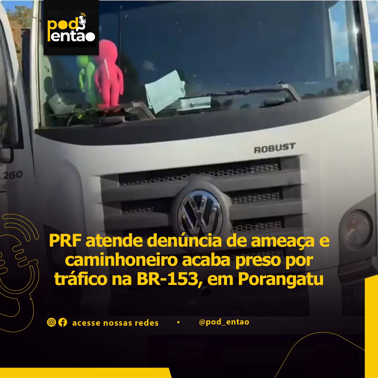 PRF atende denúncia de ameaça e caminhoneiro acaba preso por tráfico na BR-153, em Porangatu 