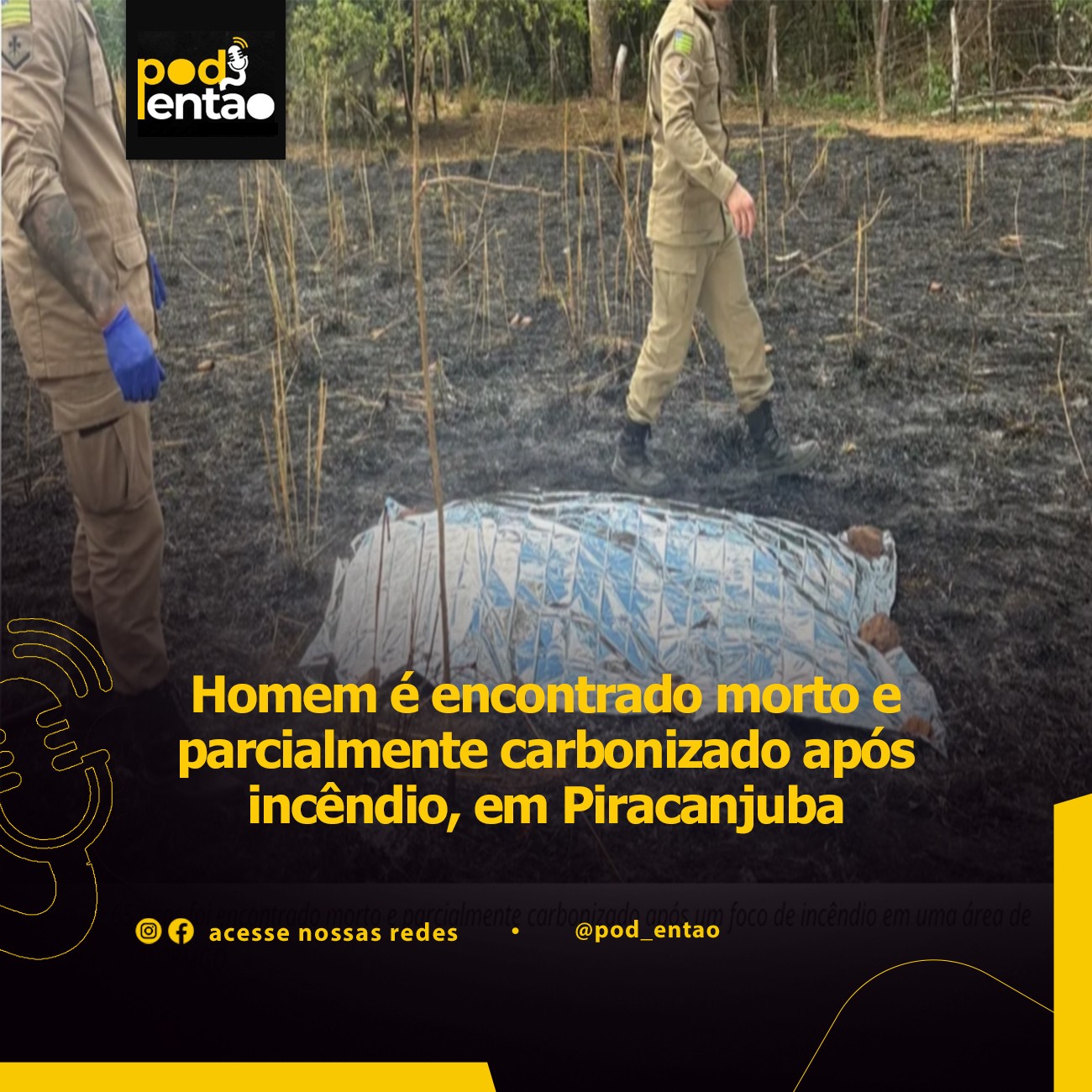 Homem é encontrado morto e parcialmente carbonizado após incêndio, em Piracanjuba